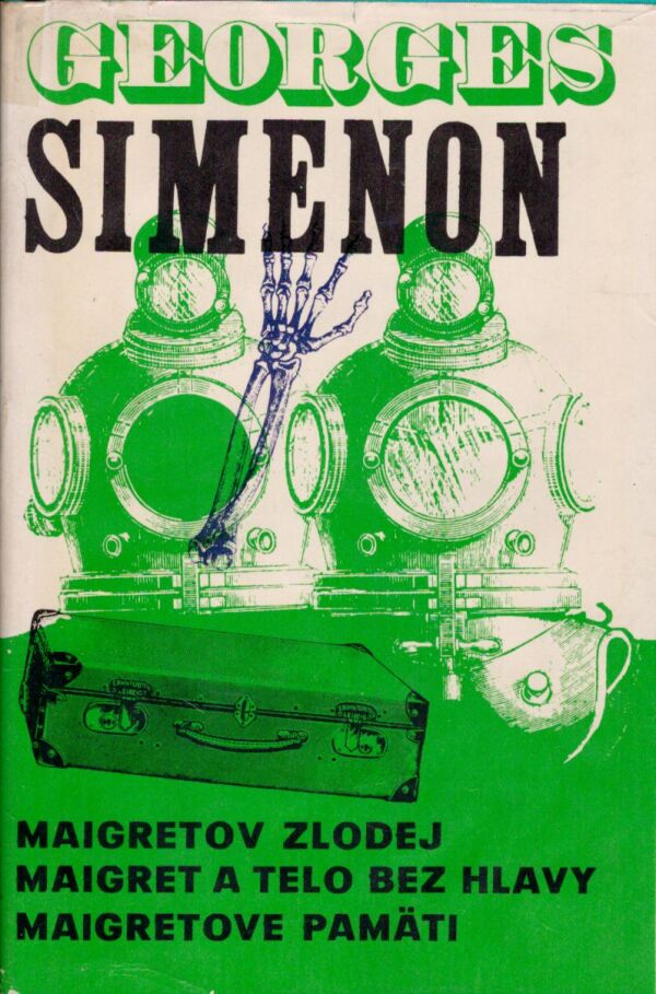 Georges Simenon: MAIGRETOV ZLODEJ.MAIGRET A TELO BEZ HLAVY.MAIGRETOVE PAMÄTI