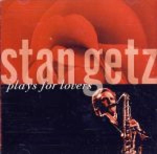 Stan Getz: STAN GETZ PLAYS FOR LOVERS