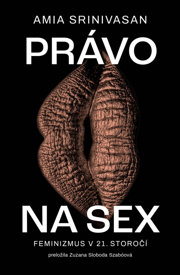 Amia Srinivasan: PRÁVO NA SEX