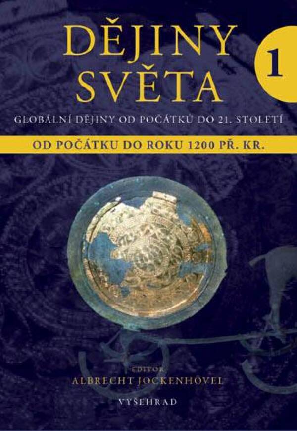 Albrecht Jockenhovel: DĚJINY SVĚTA 1 - GLOBÁLNÍ DĚJINY OD POČÁTKŮ DO 21.STOLETÍ