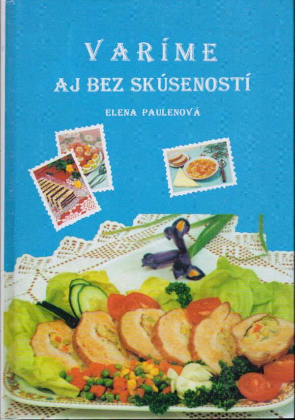Elena Paulenová: VARÍME AJ BEZ SKÚSENOSTÍ
