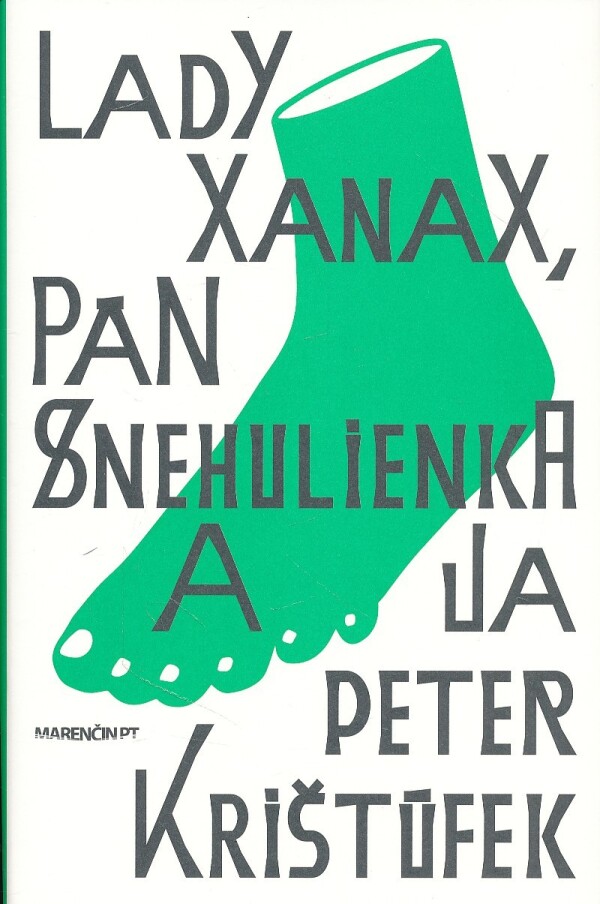 Peter Krištúfek: LADY XANAX, PÁN SNEHULIENKA A JA