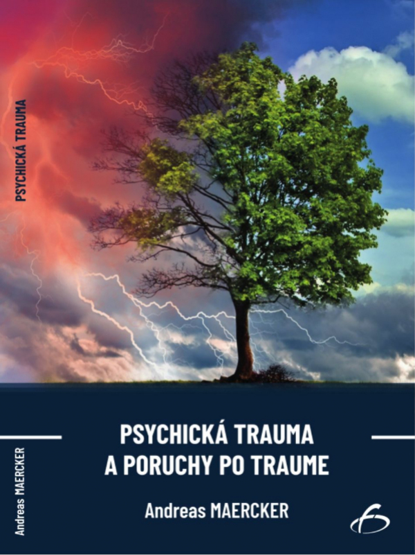 Andreas Maercker: PSYCHICKÁ TRAUMA A PORUCHY PO TRAUME