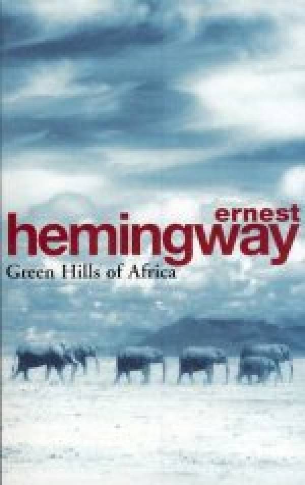 Ernest Hemingway: GREEN HILLS OF AFRICA