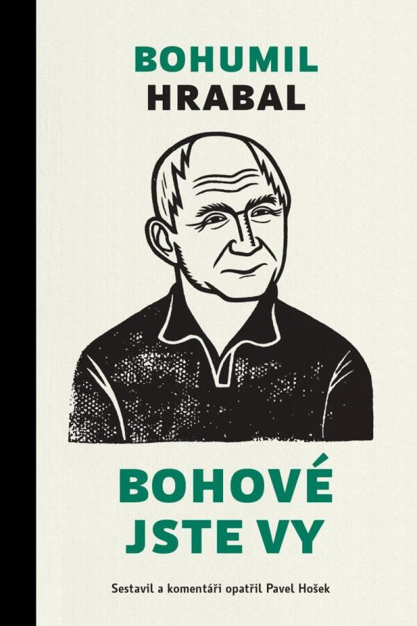 Bohumil Hrabal: BOHOVÉ JSTE VY