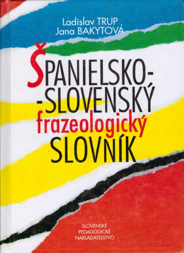 Ladislav Trup, Jana Bakytová: ŠPANIELSKO-SLOVENSKÝ FRAZEOLOGICKÝ SLOVNÍK