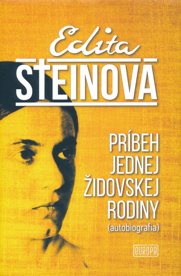 Edita Steinová: PRÍBEH JEDNEJ ŽIDOVSKEJ RODINY