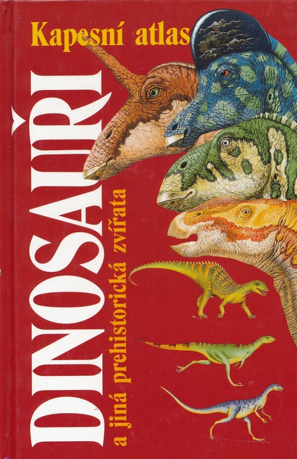 Michael Benton: DINOSAUŘI A OSTATNÍ PREHISTORICKÁ ZVÍŘATA