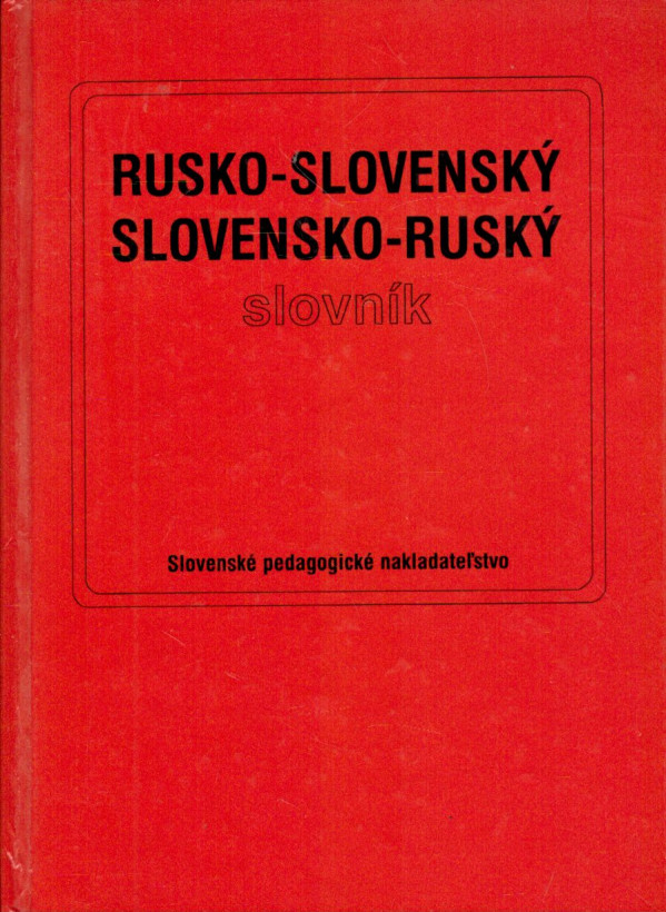 RUSKO-SLOVENSKÝ A SLOVENSKO-RUSKÝ SLOVNÍK