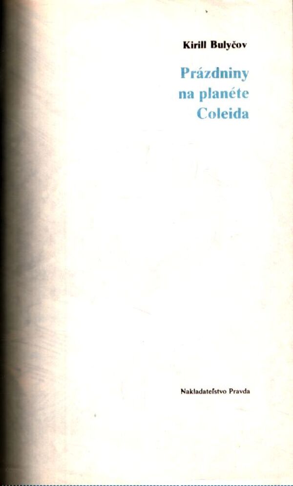 Kirill Bulyčov: PRÁZDNINY NA PLANÉTE COLEIDA