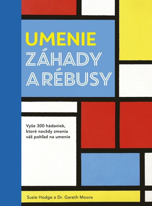 Susie Hodge, Gareth Moore: UMENIE, ZÁHADY A RÉBUSY