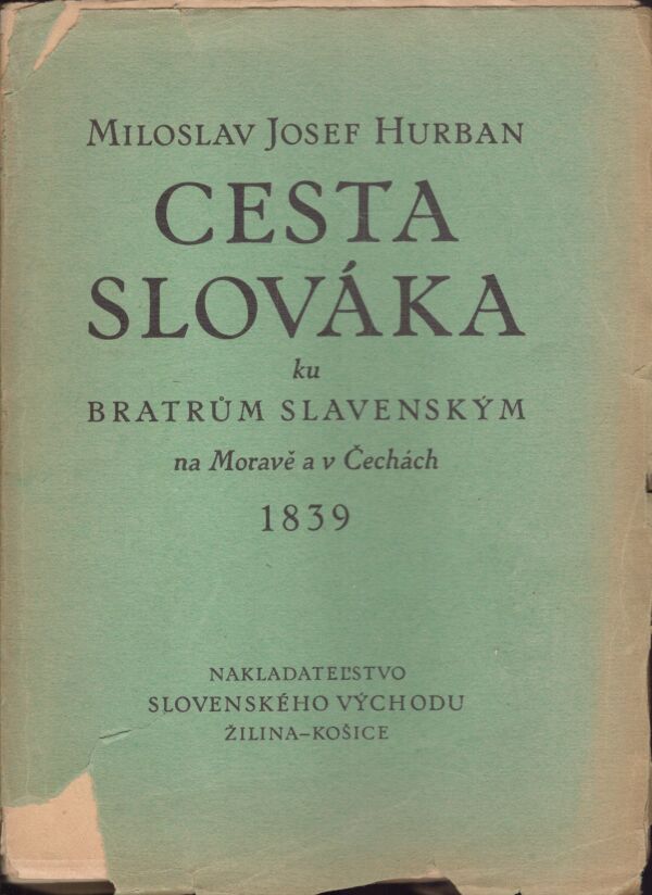 Jozef Miloslav Hurban: CESTA SLOVÁKA KU BRATRŮM SLAVENSKÝM NA MORAVĚ A V ČECHÁCH