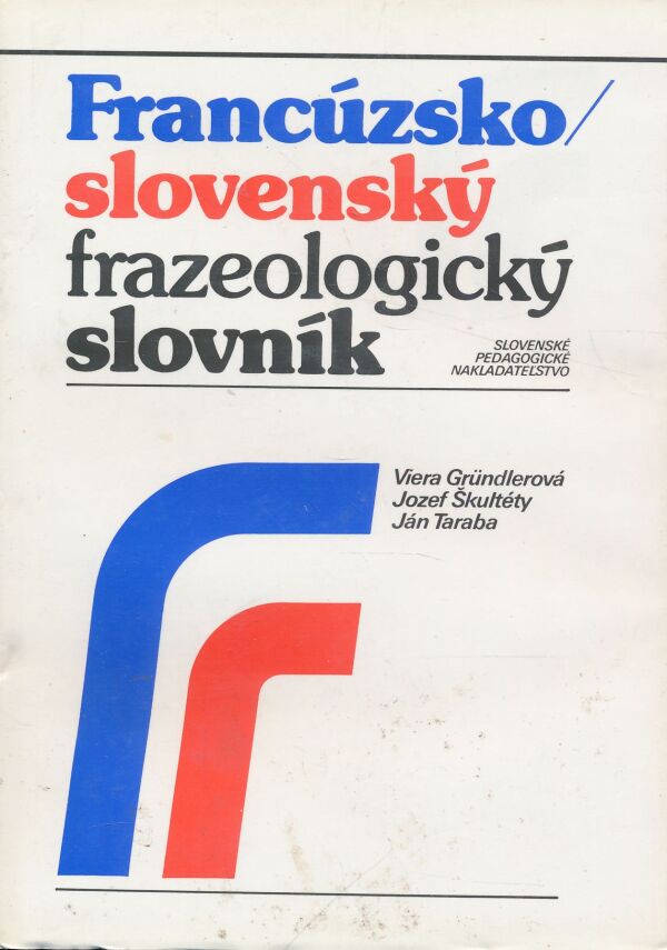 Viera Gründlerová, Jozef Škultéty, Ján Taraba: Francúzsko/slovenský frazeologický slovník 1+2