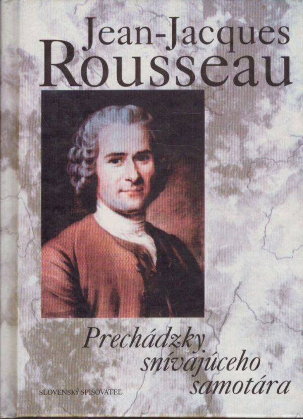 Jean-Jacques Rousseau: PRECHÁDZKY SNÍVAJÚCEHO SAMOTÁRA