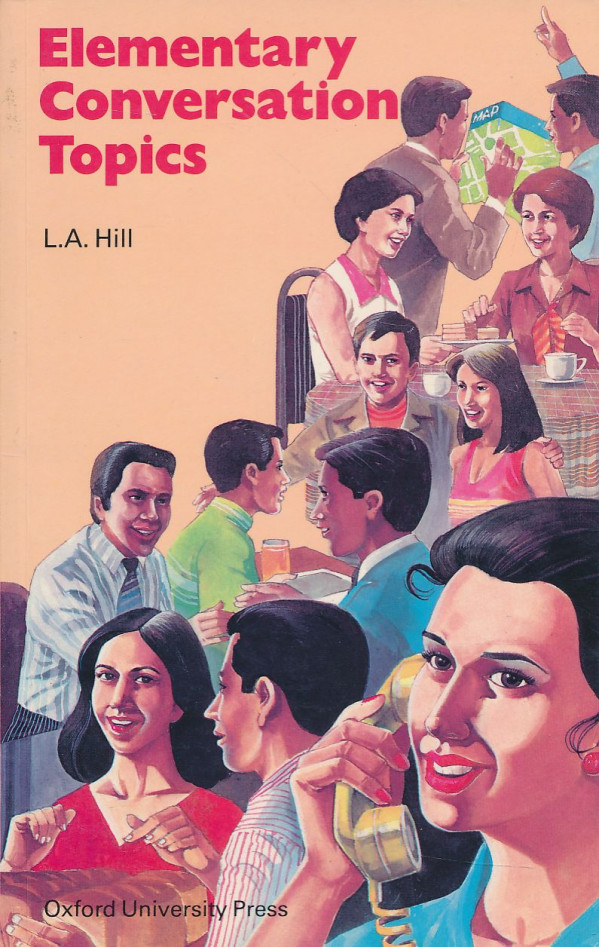 L.A. Hill: Elementary conversation topics