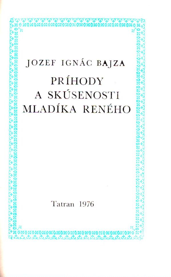 Jozef Ignác Bajza: PRÍHODY A SKÚSENOSTI MLADÍKA RENÉHO