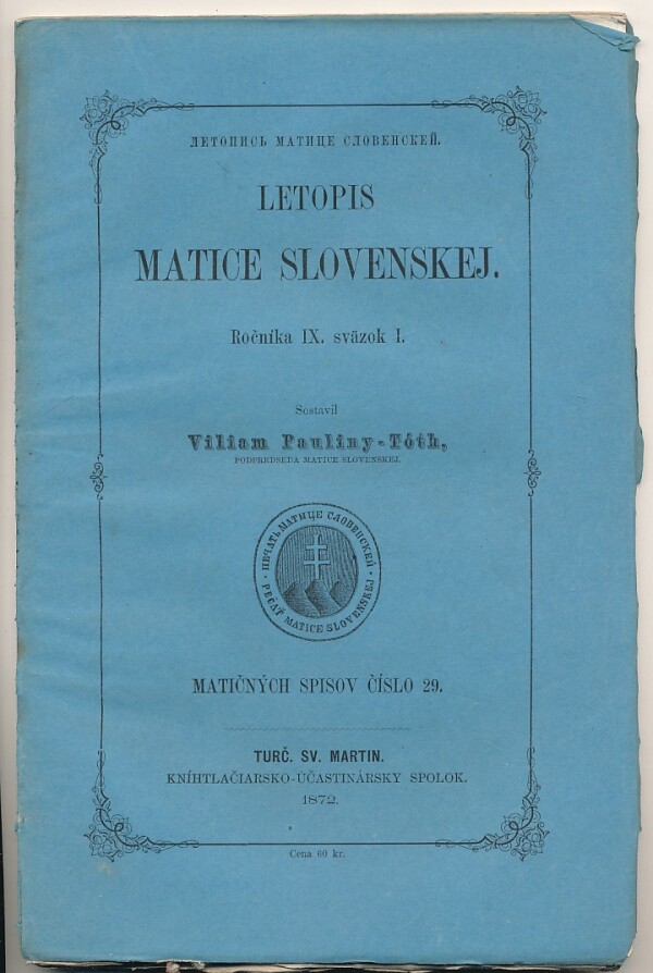 - Tóth Viliam Paulíny: LETOPIS MATICE SLOVENSKEJ - ROČNÍK IX. SVAZOK I.-II.