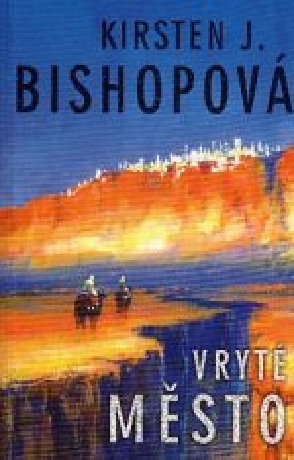 Kirsten J. Bishopová: VRYTÉ MĚSTO