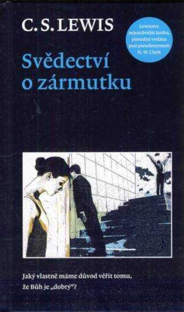 C.S. Lewis: SVĚDECTVÍ O ZÁRMUTKU