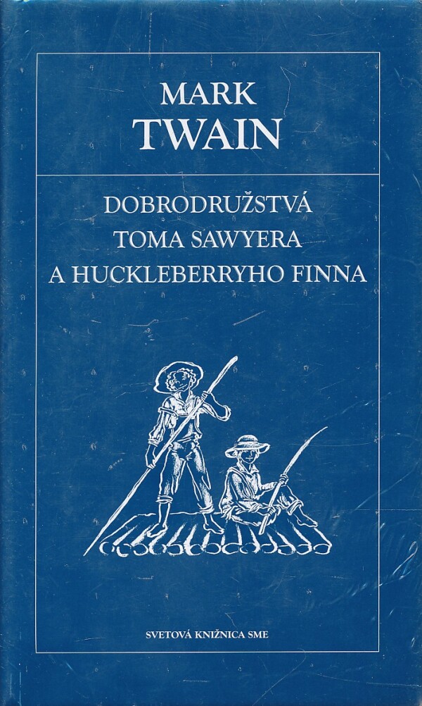 Mark Twain: DOBRODRUŽSTVÁ TOMA SAWYERA A HUCKLEBERRYHO FINNA