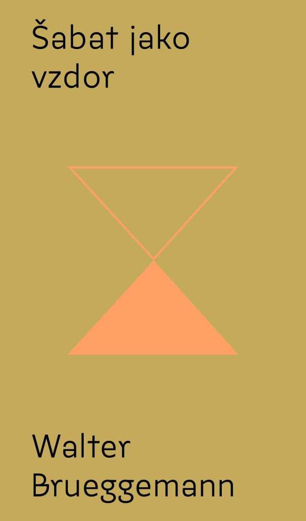 Walter Brueggemann: ŠABAT JAKO VZDOR