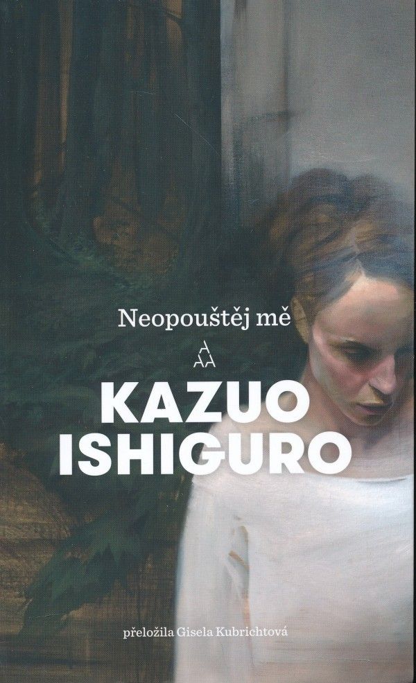 Kazuo Ishiguro: NEOPOUŠTĚJ MĚ