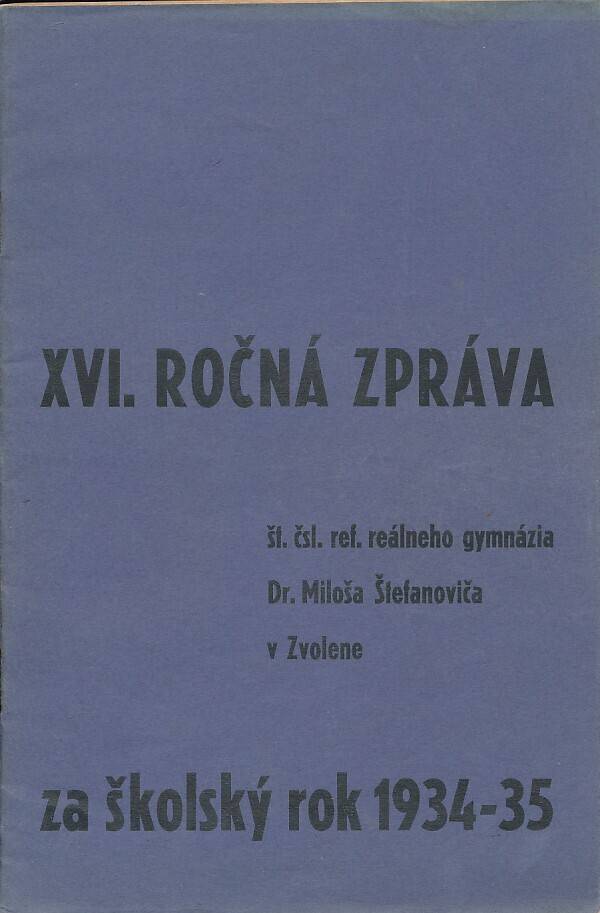 ROČNÁ ZPRÁVA ŠT. ČSL. REF. REÁLNEHO GYMNÁZIA VO ZVOLENE XVI