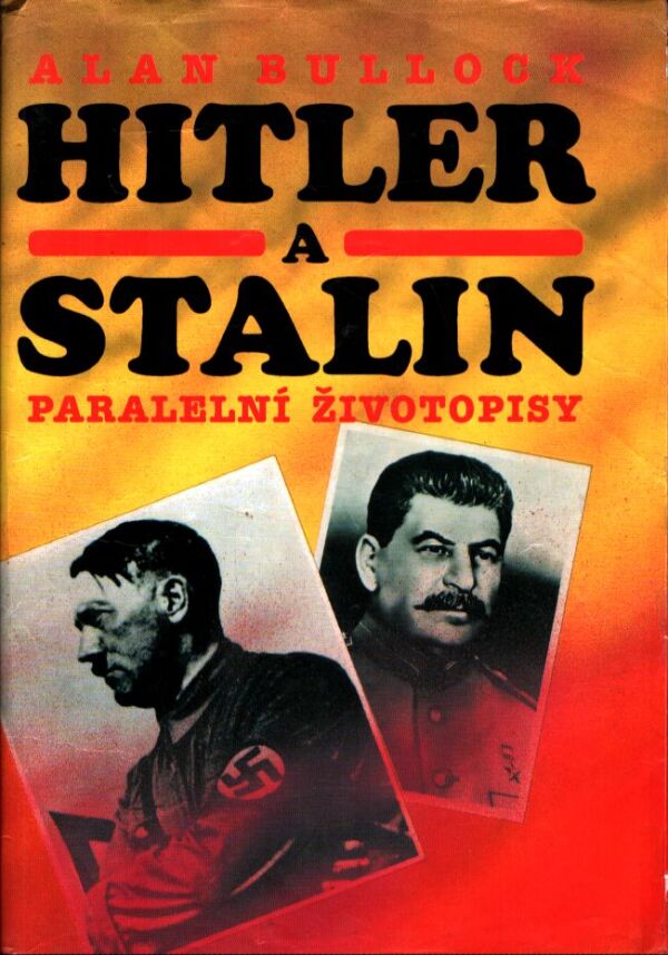 Allan Bullock: HITLER A STALIN