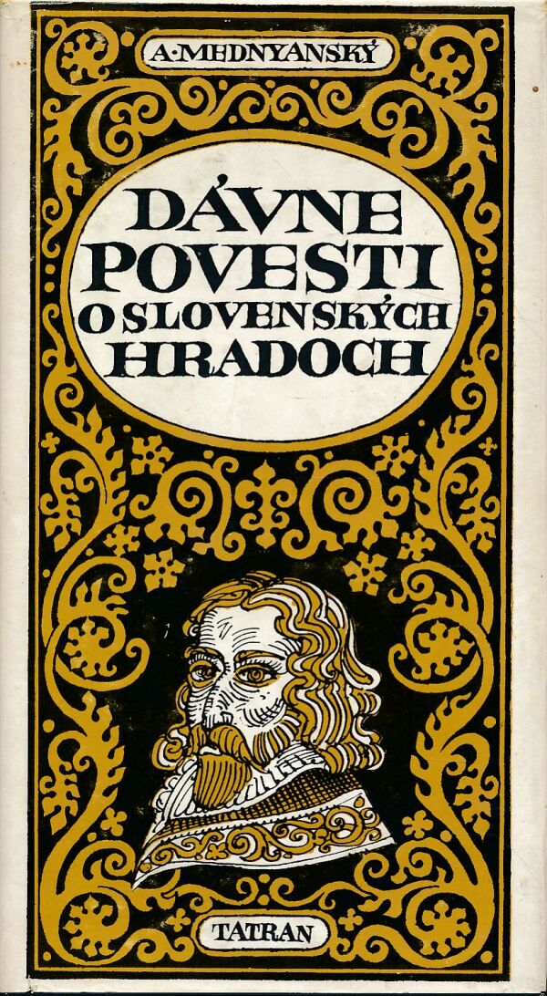 Alojz Mednyanský: DÁVNE POVESTI O SLOVENSKÝCH HRADOCH