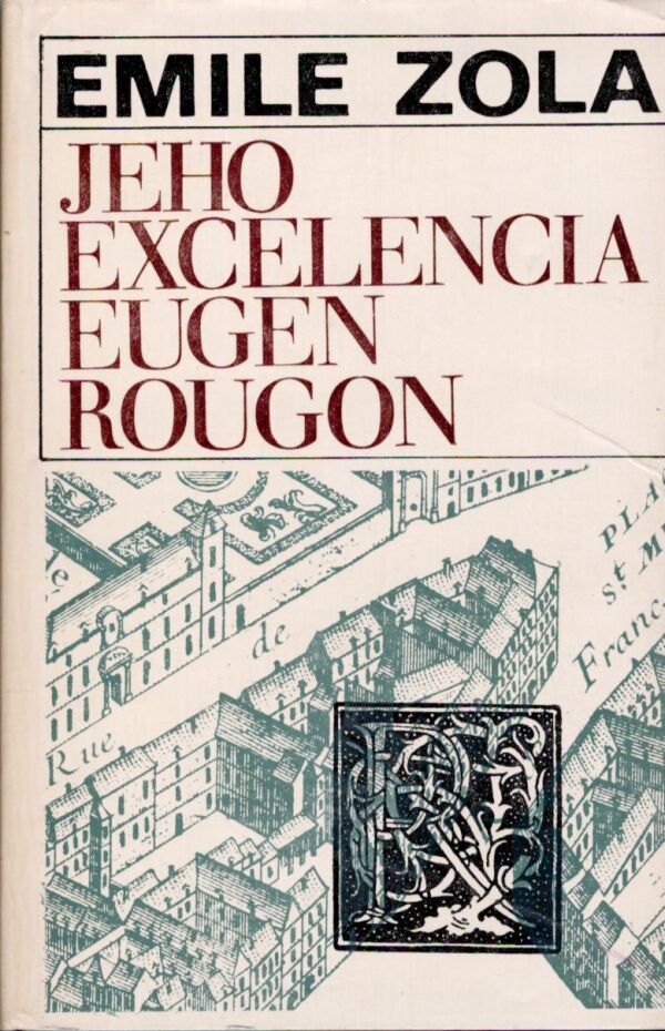 Emile Zola: JEHO EXCELENCIA EUGEN ROUGON