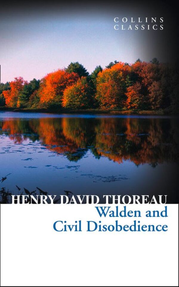 Henry David Thoreau: WALDEN AND CIVIL DISOBEDIENCE