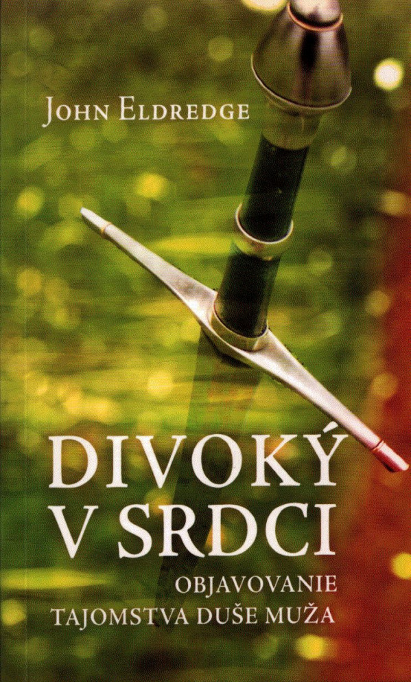 John Eldredge: DIVOKÝ V SRDCI
