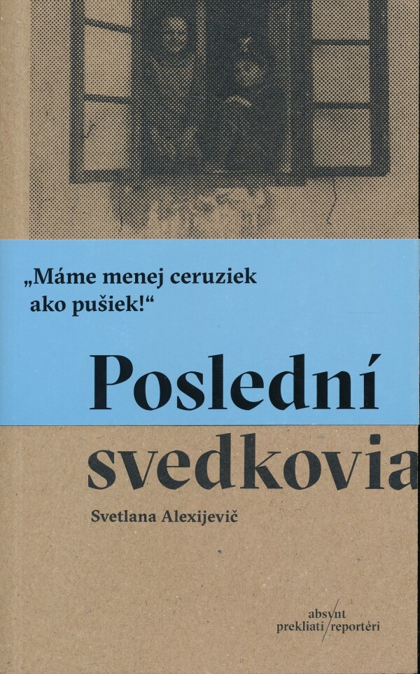 Svetlana Alexijevič: POSLEDNÍ SVEDKOVIA