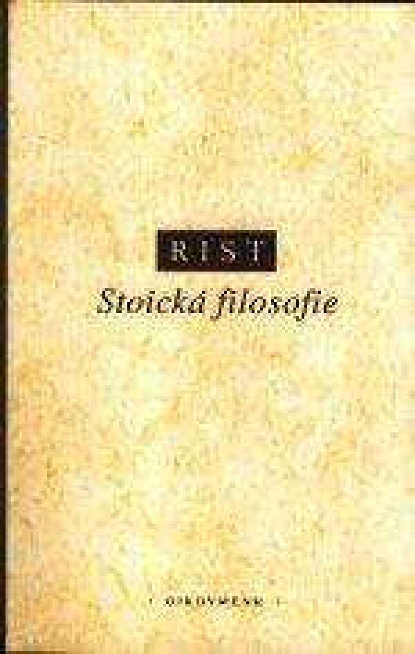 John M. Rist: STOICKÁ FILOSOFIE