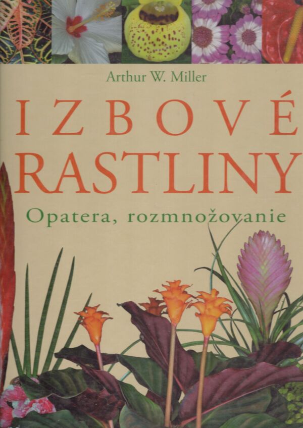 Arthur W. Miller: IZBOVÉ RASTLINY