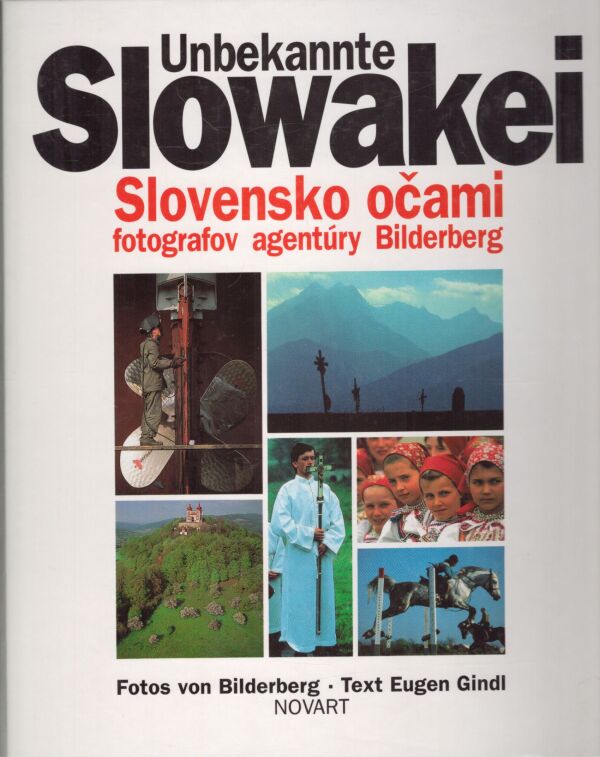 Eugen Gindl, Viliam J. Gruska: UNBEKANNTE SLOWAKEI - SLOVENSKO OČAMI FOTOGRAFOV AGENTÚRY BILDERBERG