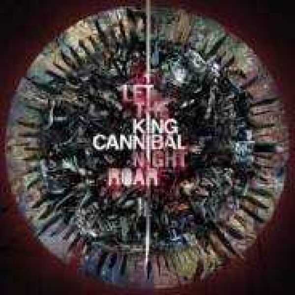 Cannibal King: LET THE NIGHT ROAR
