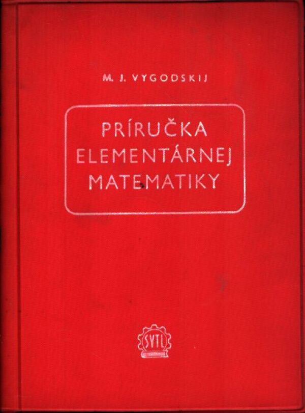 M.J. Vygodskij: PRÍRUČKA ELEMENTÁRNEJ MATEMATIKY