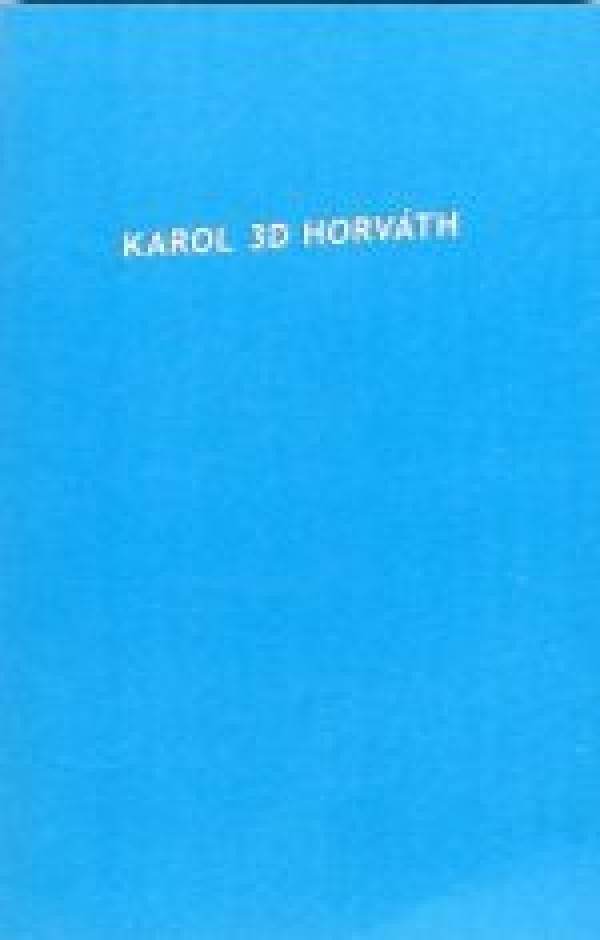 Karol Horváth: KAROL 3D HORVÁT