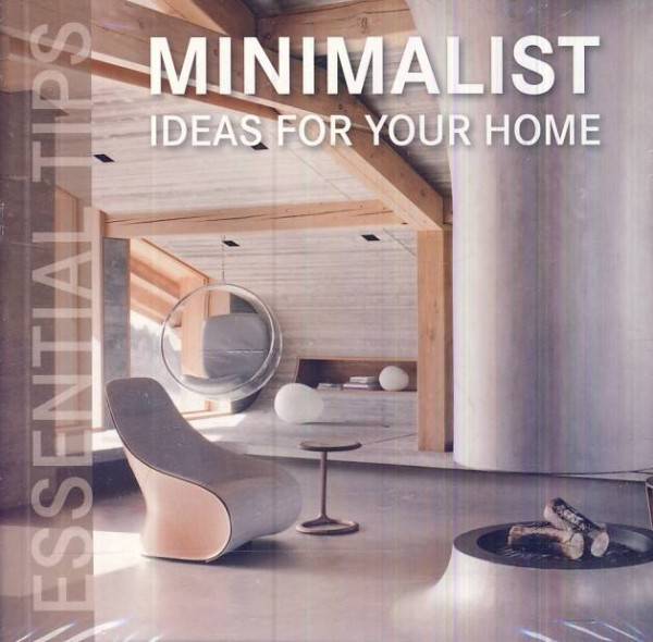 MINIMALIST IDEAS FOR YOUR HOME - ESSENTIAL TIPS