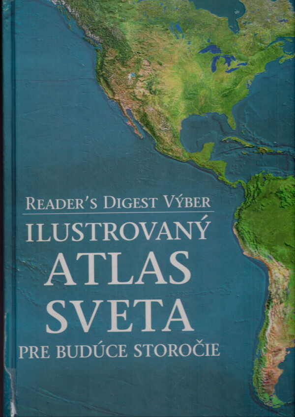 ILUSTROVANÝ ATLAS SVETA PRE BUDÚCE STOROČIE