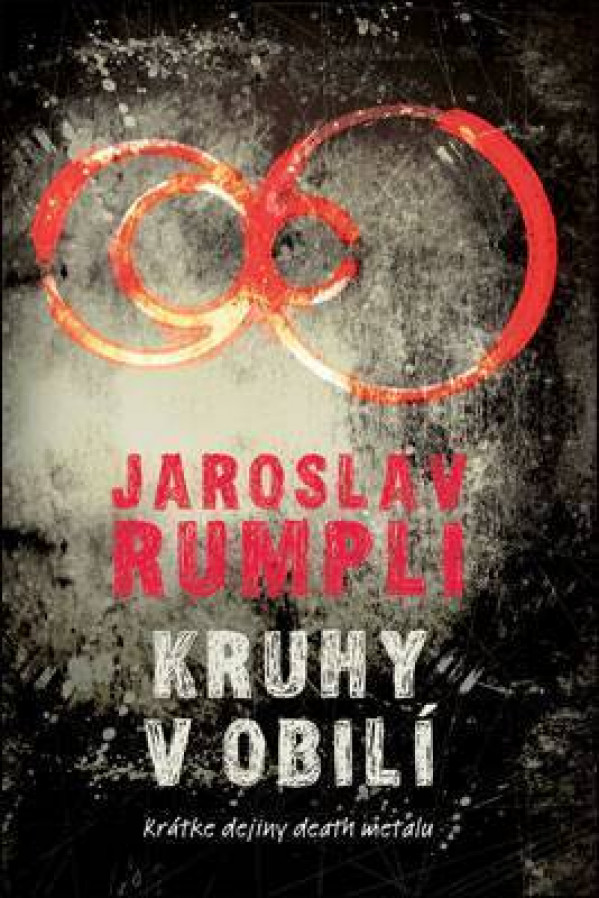 Jaroslav Rumpli: KRUHY V OBILÍ. KRÁTKE DEJINY DEATH METALU