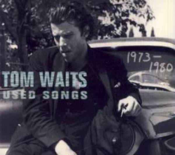 Tom Waits: USED SONGS  (1973-1980)