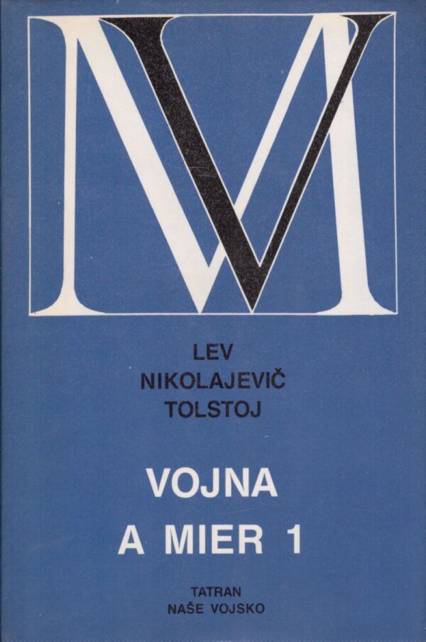 Lev Nikolajevič Tolstoj: VOJNA A MIER 1,2