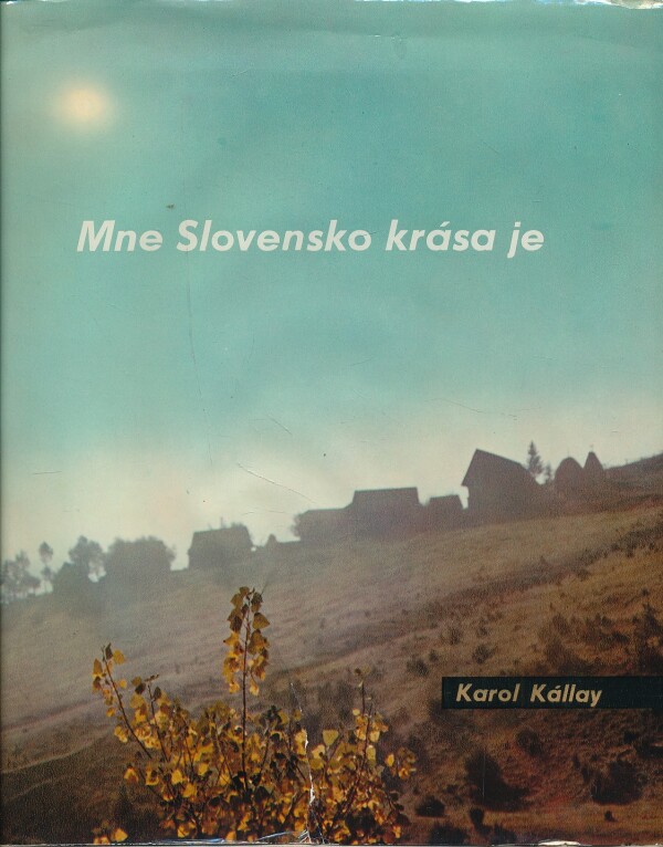 Karol Kállay: MNE SLOVENSKO KRÁSA JE