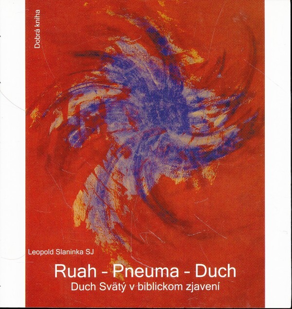 Leopold Slaninka: RUAH - PNEUMA - DUCH