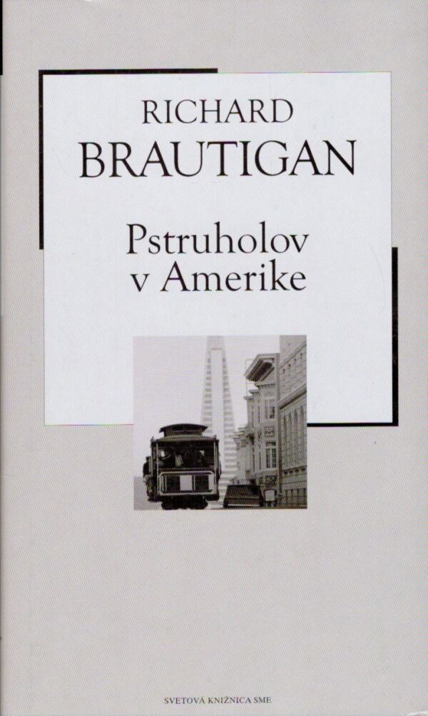 Richard Brautigan: PSTRUHOLOV V AMERIKE