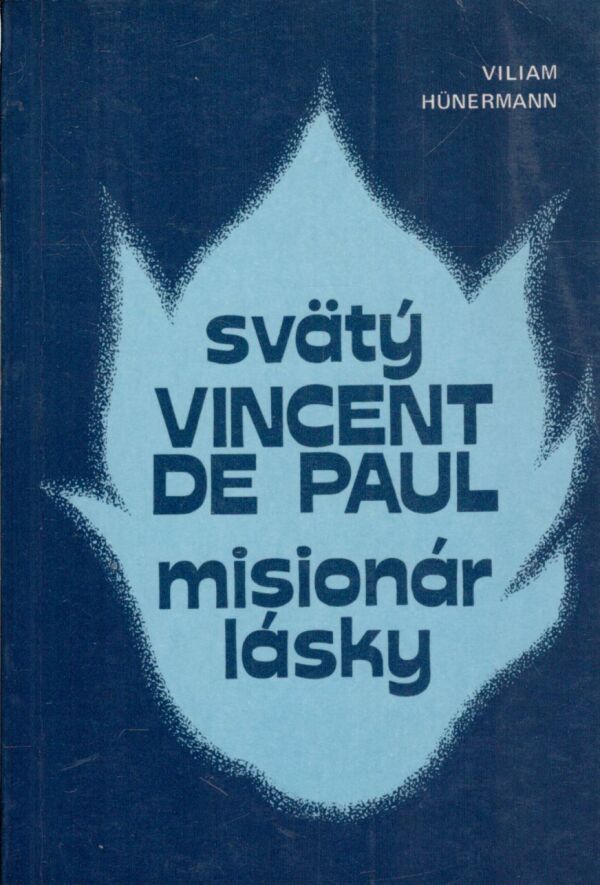 Viliam Hünermann: SVÄTÝ VINCENT DE PAUL - MISIONÁR LÁSKY