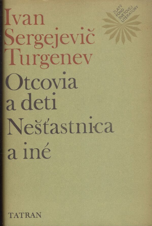 I.S. Turgenev: OTCOVIA A DETI. NEŠŤASTNICA A INÉ