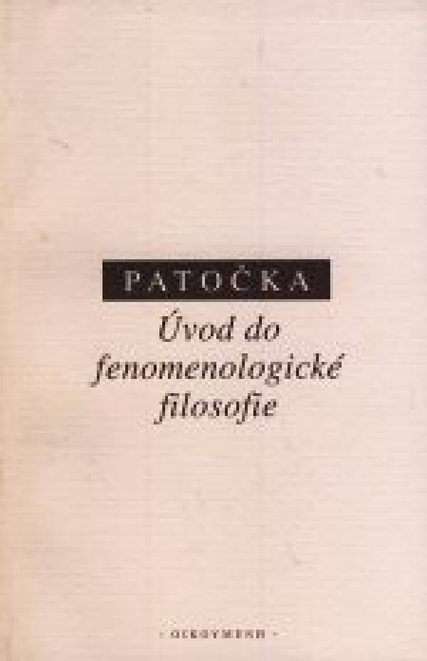 Jan Patočka: ÚVOD DO FENOMENOLOGICKÉ FILOSOFIE
